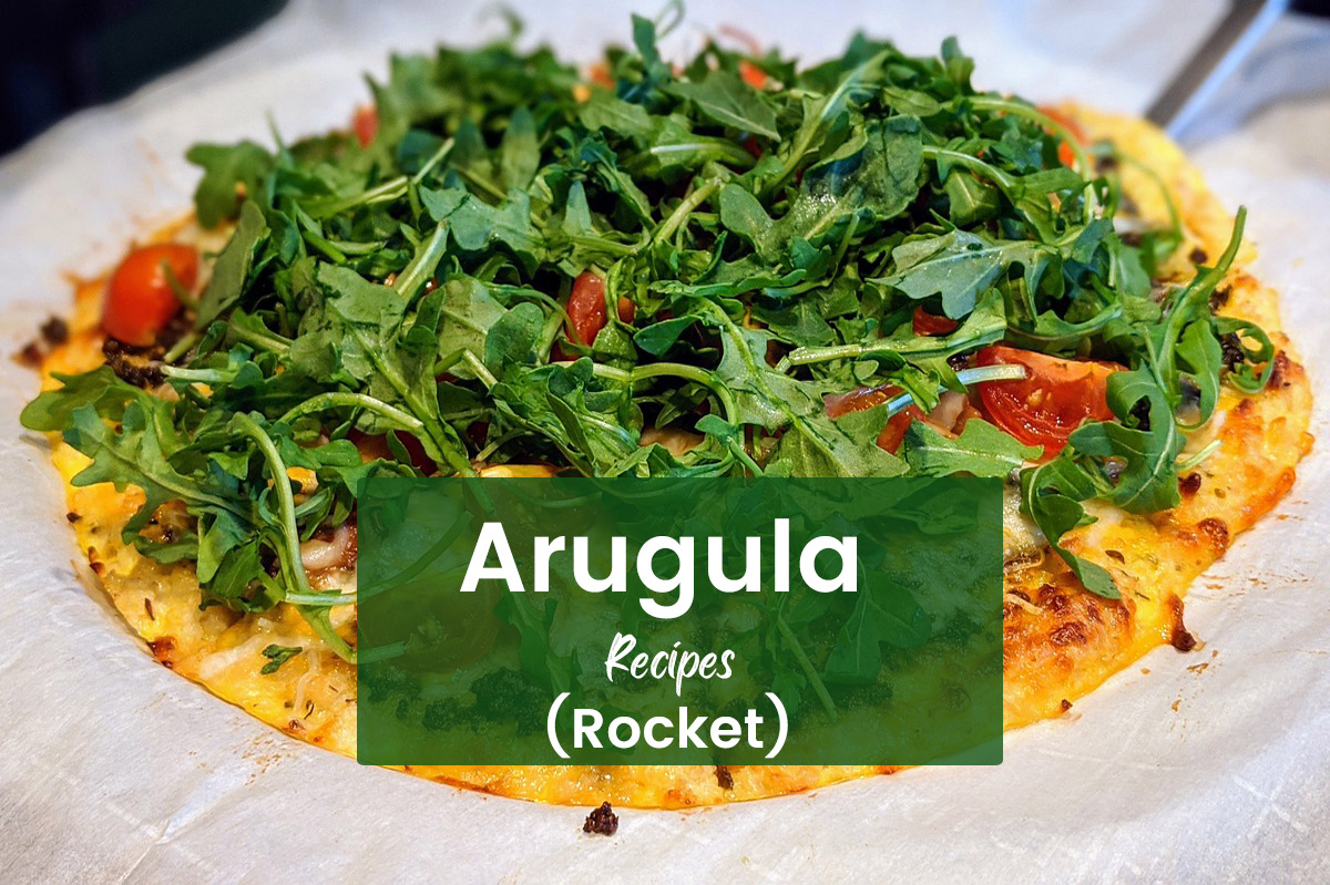 Arugula Recipes (Rocket)