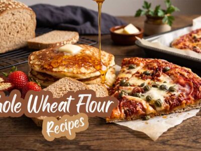 85+ Whole Wheat Flour Recipes: Brown flour Pancakes, Cookie, Bread, Muffins, Crackers, Pizza crust, Tortilla, Noodles & More