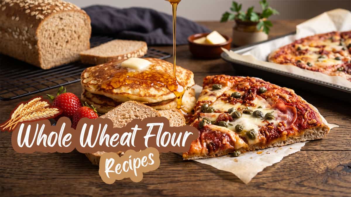 Whole wheat flour pancakes, bread, crackers, pizza, tortillas and noodles